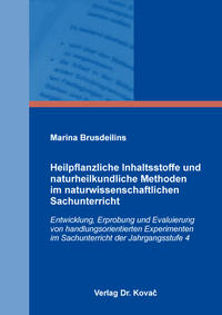 Heilpflanzliche Inhaltsstoffe und naturheilkundliche Methoden im naturwissenschaftlichen Sachunterricht