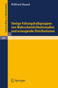 Stetige Faltungshalbgruppen von Wahrscheinlichkeitsmassen und erzeugende Distributionen