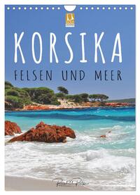 Korsika - Felsen und Meer (Wandkalender 2025 DIN A4 hoch), CALVENDO Monatskalender