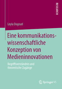 Eine kommunikationswissenschaftliche Konzeption von Medieninnovationen