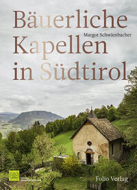 Bäuerliche Kapellen in Südtirol