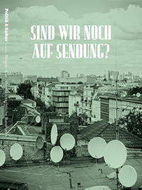 Sind wir noch auf Sendung? Dossier zum öffentlich-rechtlichen Rundfunk