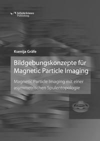 Bildgebungskonzepte für Magnetic Particle Imaging