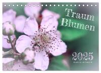 Traum Blumen (Tischkalender 2025 DIN A5 quer), CALVENDO Monatskalender