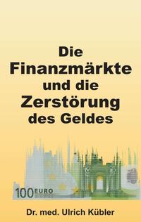 Die Finanzmärkte und die Zerstörung des Geldes