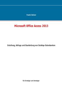 Microsoft Office Access 2013 - Desktop Grundlagen