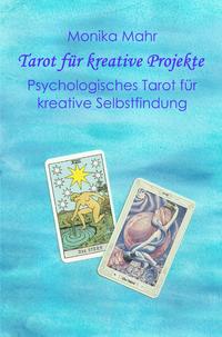 Tarot für kreative Projekte. Psychologisches Tarot für kreative Selbstfindung