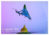 Liquid Art, Faszination Tropfenfotografie (Tischkalender 2025 DIN A5 quer), CALVENDO Monatskalender