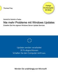 Schritt für Schritt in Farbe: Nie mehr Probleme mit Windows Updates