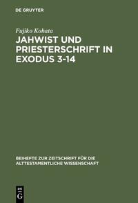 Jahwist und Priesterschrift in Exodus 3–14