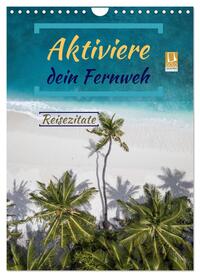 Aktiviere dein Fernweh Reisezitate (Wandkalender 2025 DIN A4 hoch), CALVENDO Monatskalender