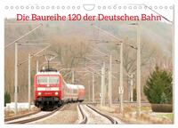 Die Baureihe 120 der Deutschen Bahn (Wandkalender 2025 DIN A4 quer), CALVENDO Monatskalender