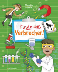 Finde den Verbrecher! Spurensuche mit wissenschaftlichen Methoden. Für junge Detektive ab 8 Jahren. Spannende Fakten, Rätsel, Experimente und Beispiele aus Kriminalistik und Forensik.