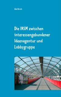 Die INSM zwischen interessengebundener Ideenagentur und Lobbygruppe