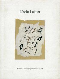 László Lakner: Papierarbeiten. Objekte und 3 Skulpturen 1976-1990