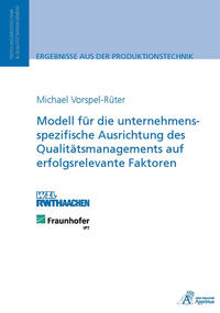 Modell für die unternehmensspezifische Ausrichtung des Qualitätsmanagements auf erfolgsrelevante Faktoren