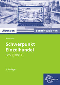 Lösungen zu 92836 Schwerpunkt Einzelhandel Lernsituationen Schuljahr 3