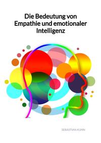 Die Bedeutung von Empathie und emotionaler Intelligenz