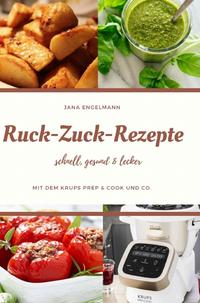 Ruck Zuck Rezepte mit dem Krups Prep&amp;Cook und Co.