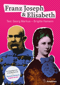 Franz Joseph & Elisabeth – Ein Doppelporträt – A Double Portrait