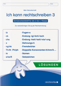 Ich kann rechtschreiben 3 - Lösungen - Schülerarbeitsheft für die 2. bis 4. Klasse