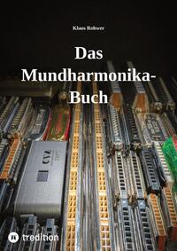 Das Mundharmonika-Buch - kein Lehrbuch, sondern ein Nachschlagewerk.