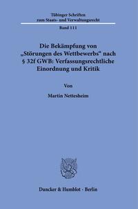 Die Bekämpfung von "Störungen des Wettbewerbs" nach § 32f GWB: Verfassungsrechtliche Einordnung und Kritik