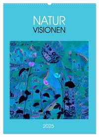 NaturVisionen (Wandkalender 2025 DIN A2 hoch), CALVENDO Monatskalender