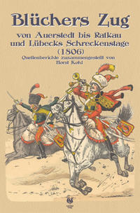 Blüchers Zug von Auerstedt bis Ratkau und Lübecks Schreckenstage (1816)