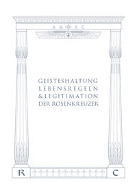 Geisteshaltung, Lebensregeln und Legitimation der Rosenkreuzer