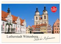 Lutherstadt Wittenberg - Stadt der Reformation (Wandkalender 2025 DIN A2 quer), CALVENDO Monatskalender