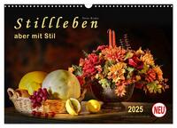 Stillleben - aber mit Stil (Wandkalender 2025 DIN A3 quer), CALVENDO Monatskalender