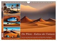 Die Wüste - Kulisse der Fantasie (Wandkalender 2025 DIN A4 quer), CALVENDO Monatskalender