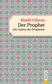 Der Prophet. Doppelband. Khalil Gibran (Der Prophet + Der Garten des Propheten)