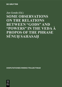 Some observations on the relations between “gods” and “powers” in the Veda à propos of the phrase Sunu? Sahasa?