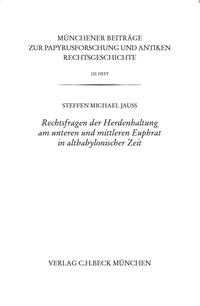 Rechtsfragen der Herdenhaltung am unteren und mittleren Euphrat in altbabylonischer Zeit