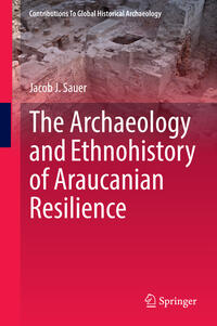 The Archaeology and Ethnohistory of Araucanian Resilience