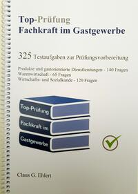 Top-Prüfung Fachkraft im Gastgewerbe - 325 Testfragen für die Abschlussprüfung