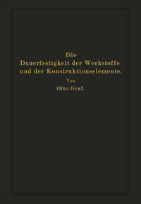 Die Dauerfestigkeit der Werkstoffe und der Konstruktionselemente