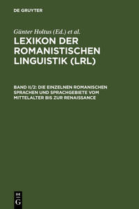 Lexikon der Romanistischen Linguistik (LRL) / Die einzelnen romanischen Sprachen und Sprachgebiete vom Mittelalter bis zur Renaissance