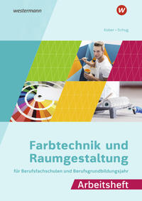 Farbtechnik und Raumgestaltung für Berufsfachschulen und das Berufsgrundbildungsjahr