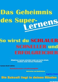 Das Geheimnis des Superlernens I So wirst du schlauer, schneller und erfolgreicher