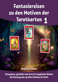 Fantasiereisen zu den Motiven der Tarotkarten 1