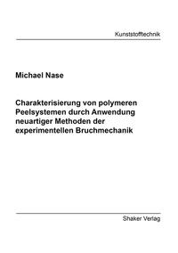 Charakterisierung von polymeren Peelsystemen durch Anwendung neuartiger Methoden der experimentellen Bruchmechanik