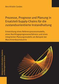 Prozesse, Prognose und Planung in Ersatzteil-Supply-Chains für die zustandsorientierte Instandhaltung