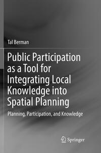 Public Participation as a Tool for Integrating Local Knowledge into Spatial Planning