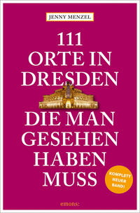 111 Orte in Dresden, die man gesehen haben muss