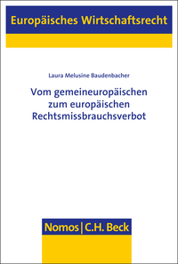 Vom gemeineuropäischen zum europäischen Rechtsmissbrauchsverbot