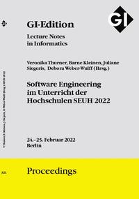 GI Edition Proceedings Band 321 "SEUH 2022" Software Engineering im Unterricht der Hochschulen