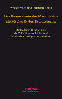 Das Bewusstsein der Maschinen – die Mechanik des Bewusstseins